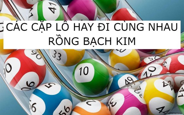 các cặp lô hay đi cùng nhau rồng bạch kim